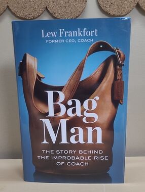 Bag Man 'The Story Behind The Improbable Rise Of Coach' Lew Frankfort Former CEO